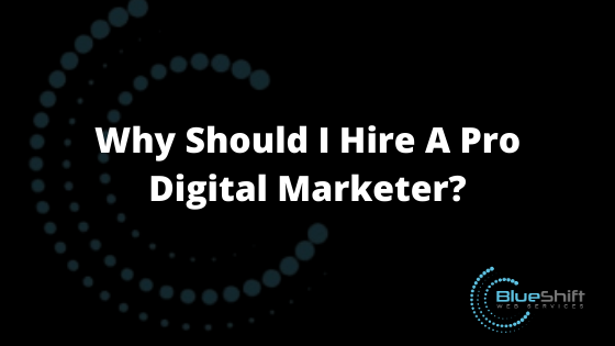 Why Hire A Pro Digital Marketer | Digital Marketing Experts